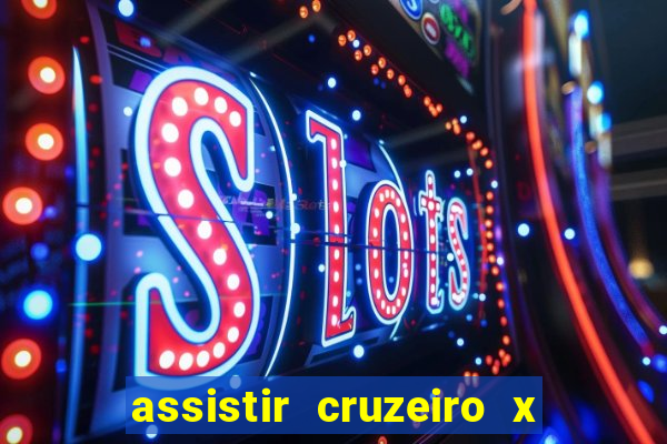 assistir cruzeiro x corinthians ao vivo gratis